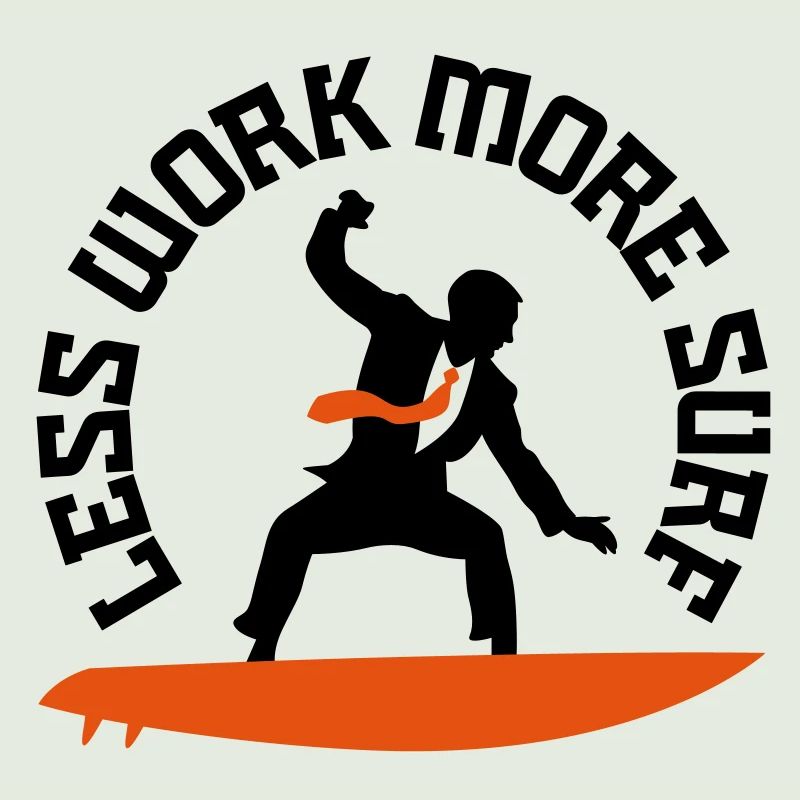 Less work, surf more ...