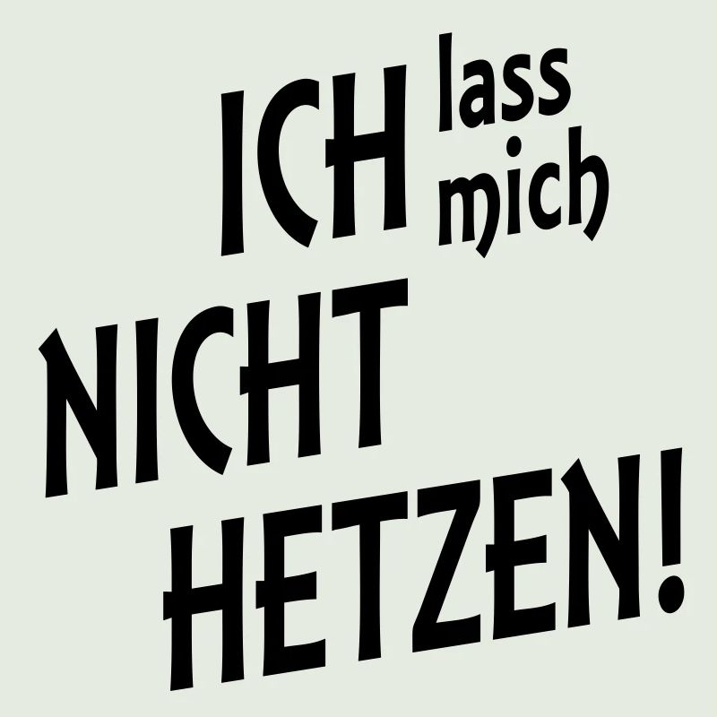 nicht hetzen