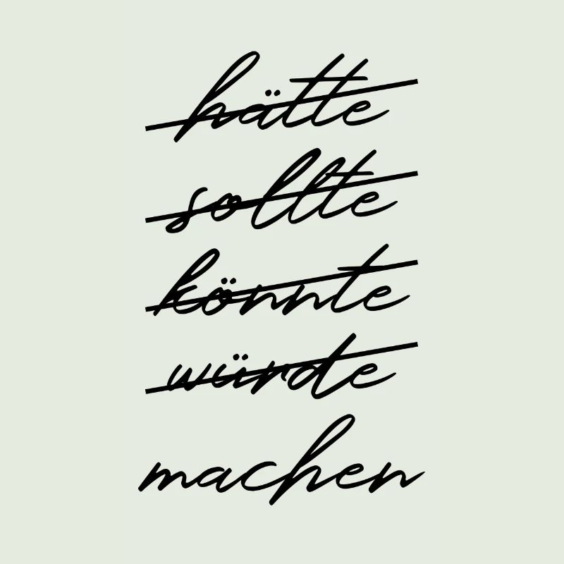 Hätte Sollte Könnte Würde - Machen! - schwarz
