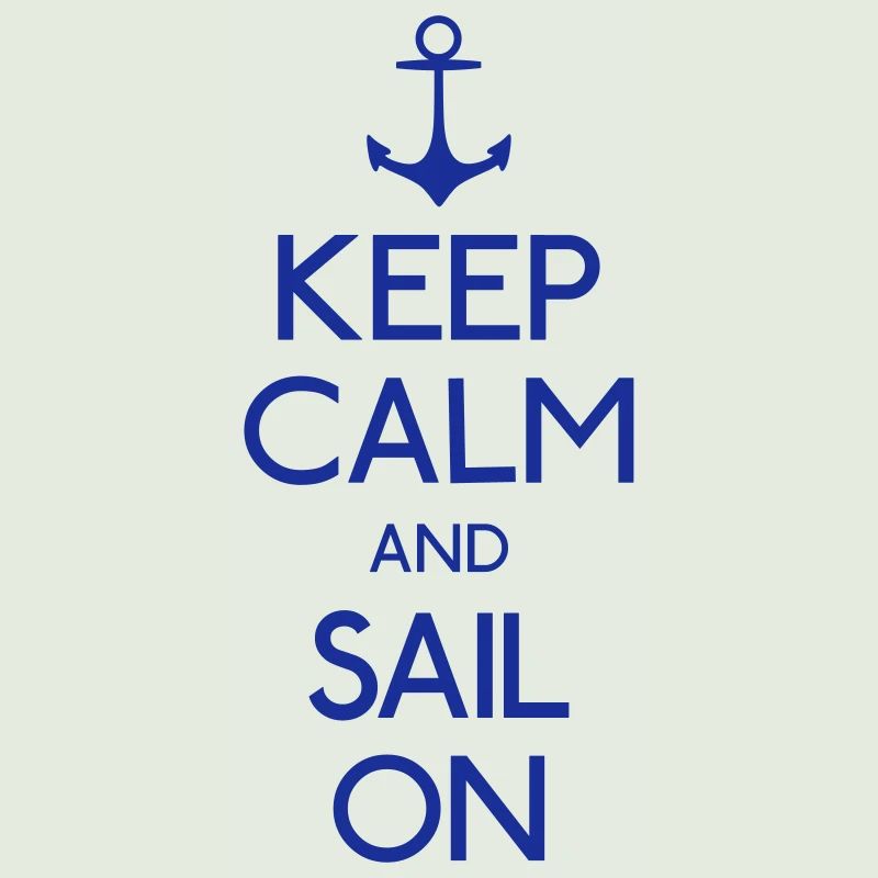 Keep Calm and sail on