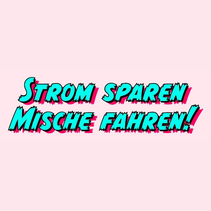 Strom sparen Mische fahren!
