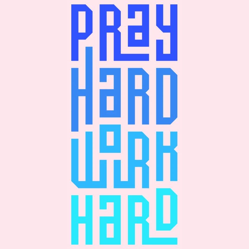 Pray Hard Work Hard