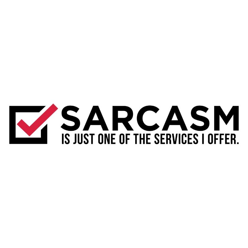 Le sarcasme est juste un de mes services!