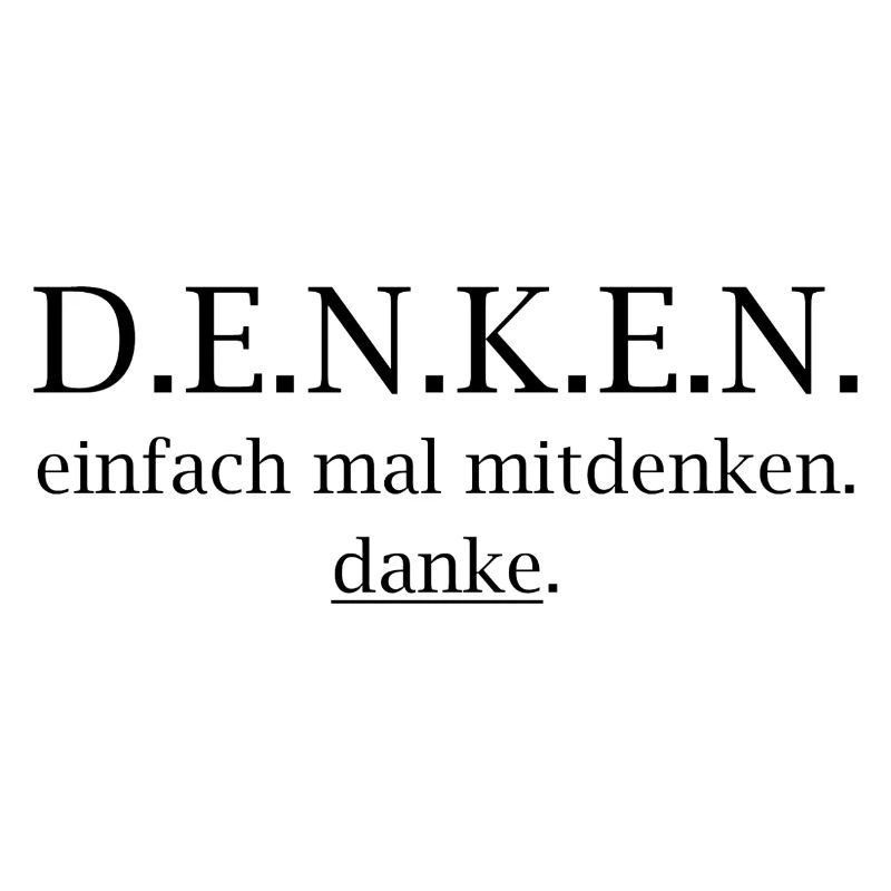 denken! einfach mal mitdenken. danke.