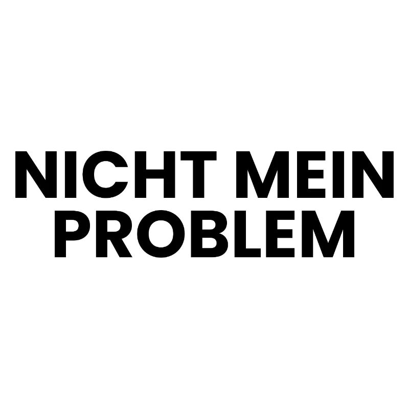 Nicht mein Problem