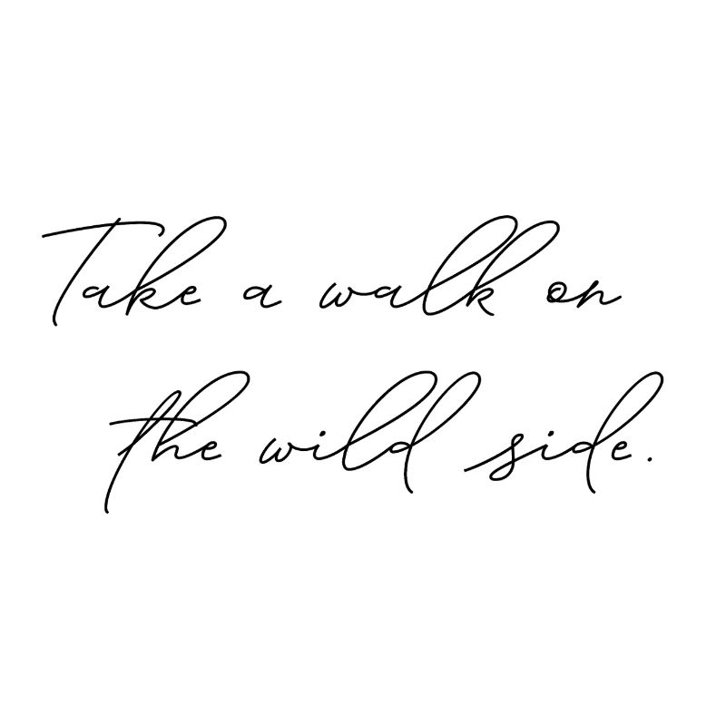 Take A Walk On The Wild Side Statement