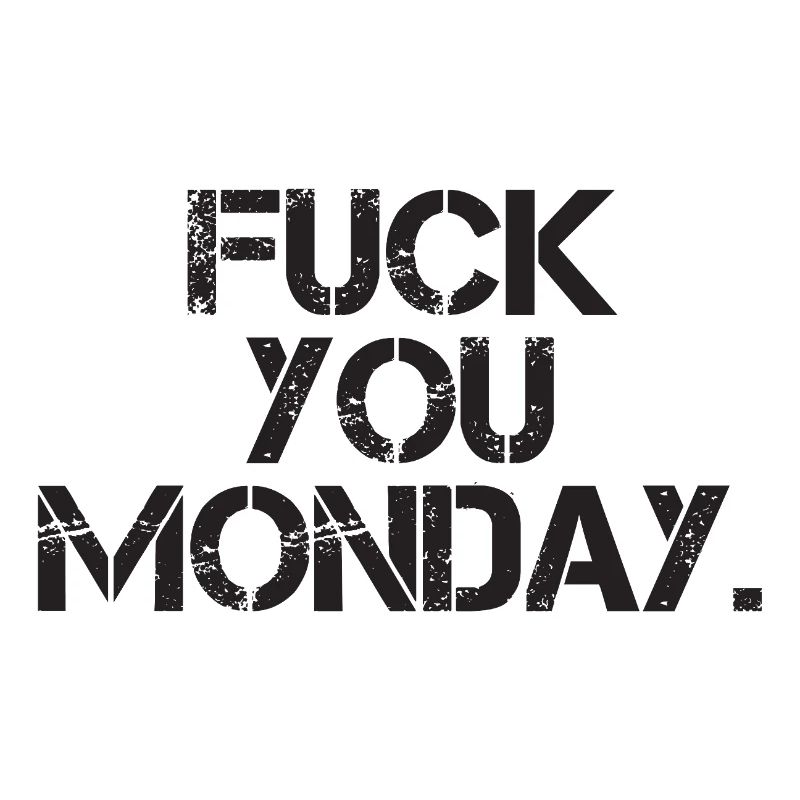 Fick dich Montag