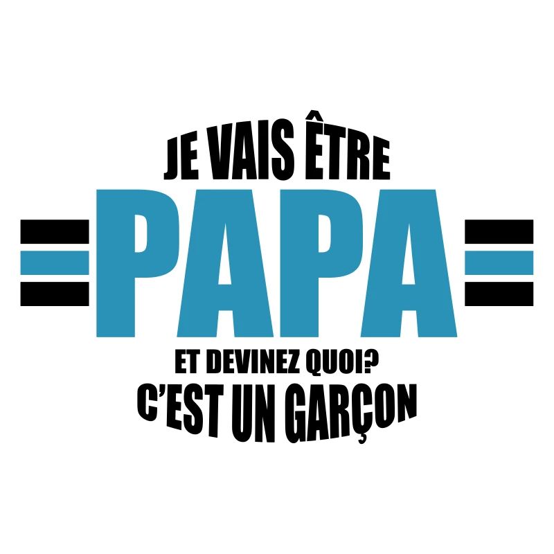 je vais être papa et devinez quoi c'est un garçon