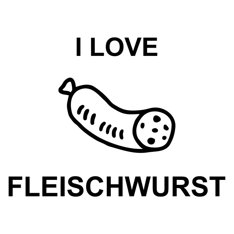 I Love Fleischwurst
