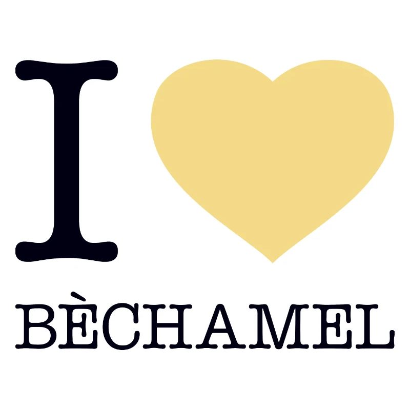J’ADORE LA BÉCHAMEL
