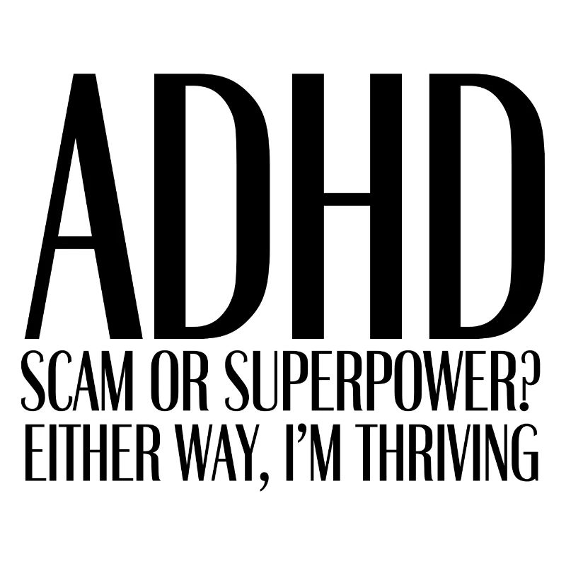 ADHD: Scam or Superpower?