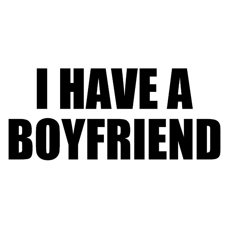 I have a boyfriend