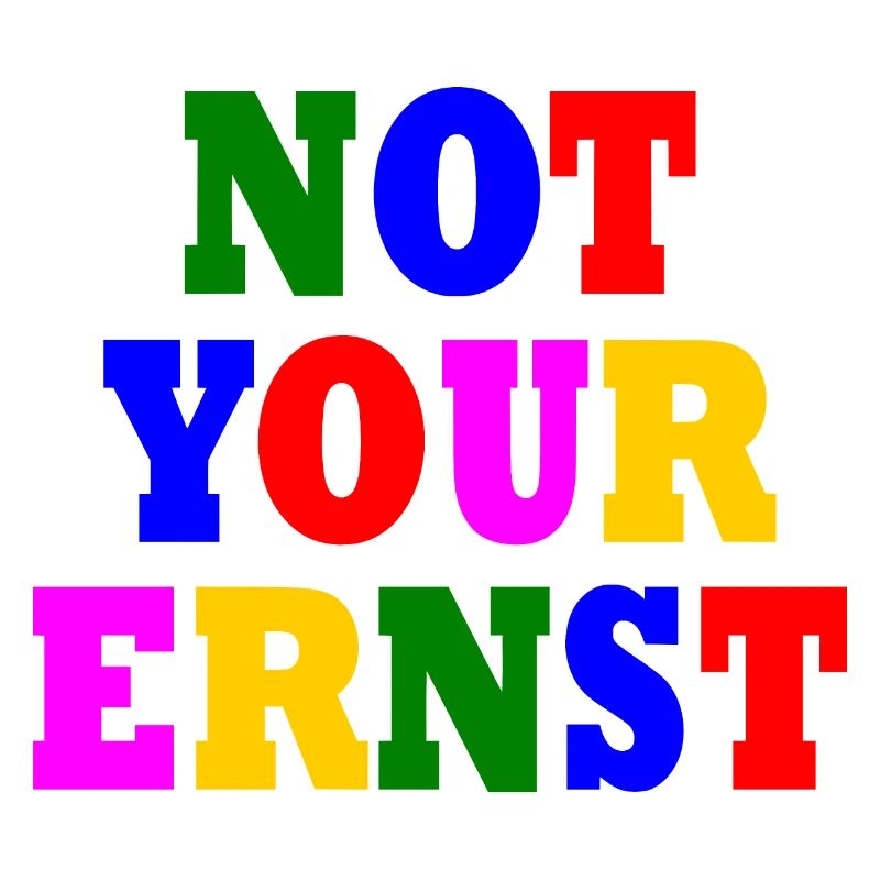Not your ernst