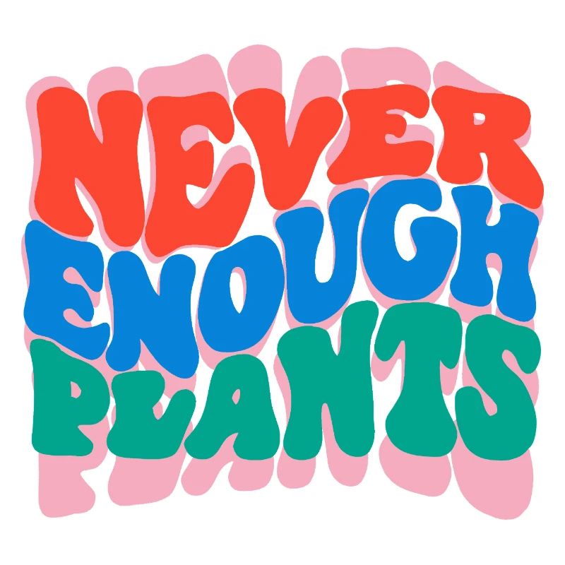 Never enough plants