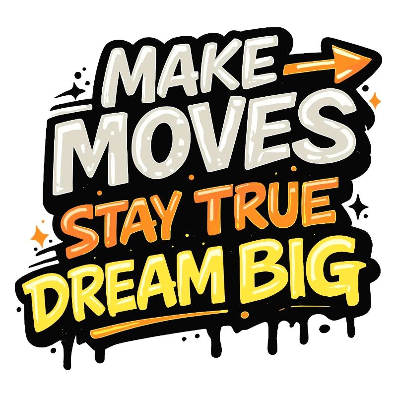 Make Moves Dream Big Statement Streetware