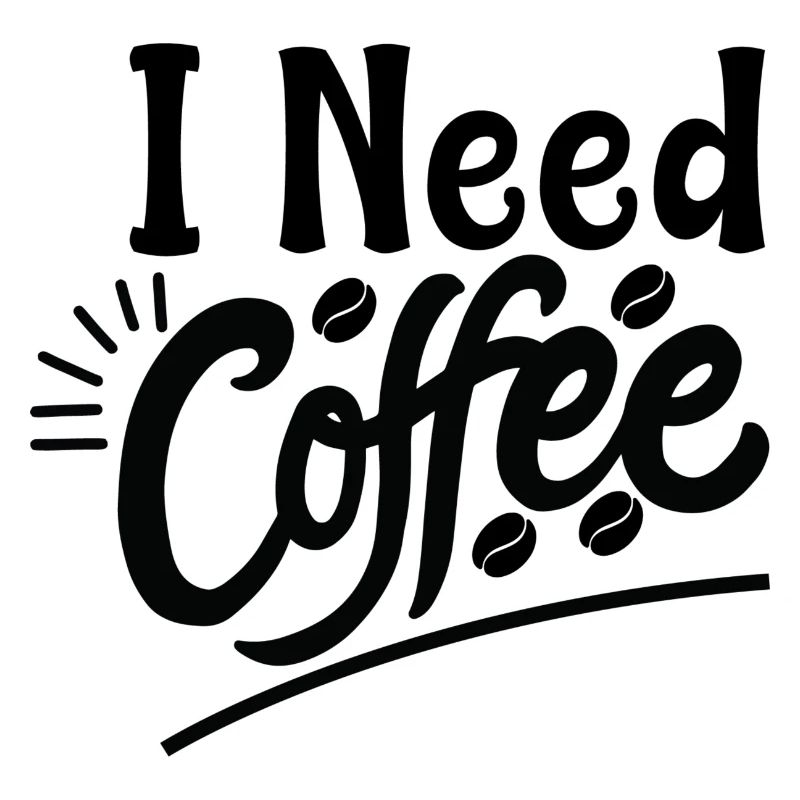 I Need Coffee Morning Saying Design