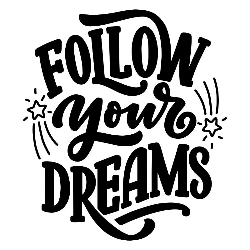 Follow your dreams
