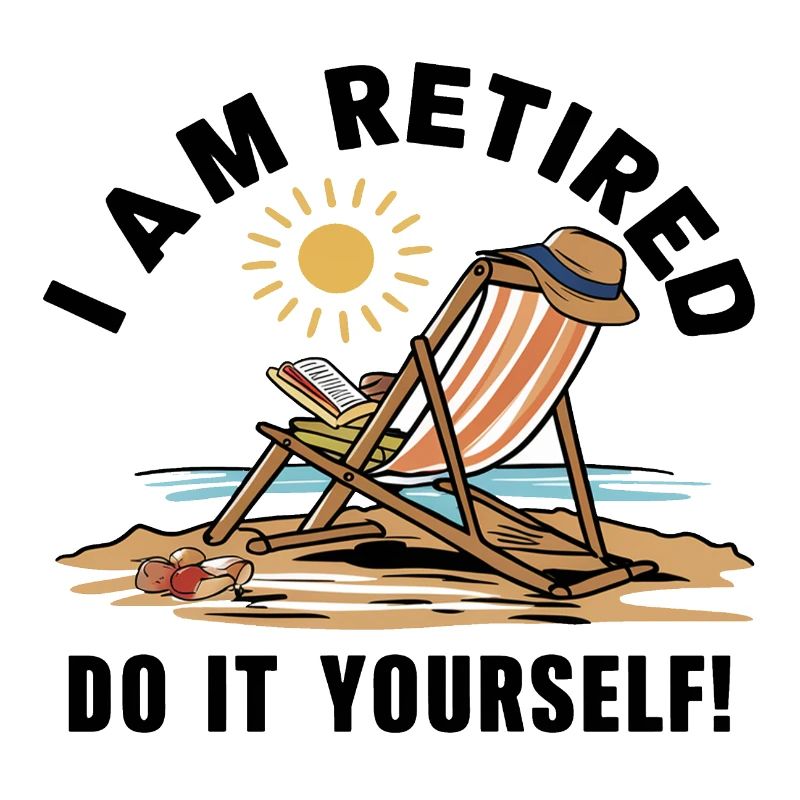 Ich bin im Ruhestand. Mach es selbst!