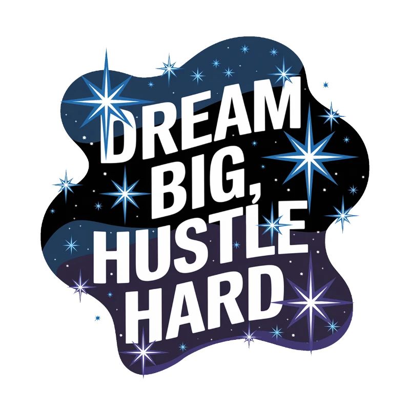 Dream Big, Hustle Hard – Night Sky