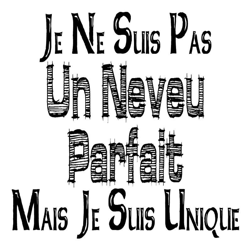 Pas un Neveu Parfait Mais je suis Unique