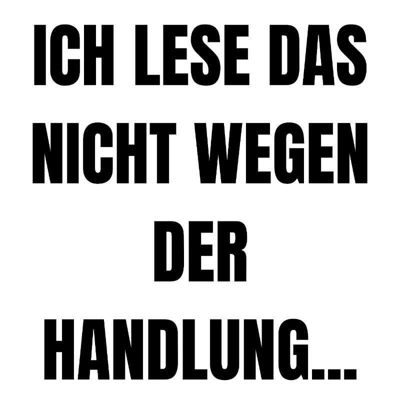Ich lese das nicht wegen der Handlung...