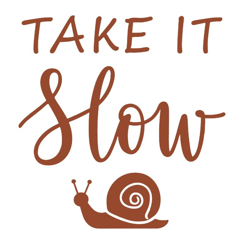 Take it slow Mach langsam mit Schnecke