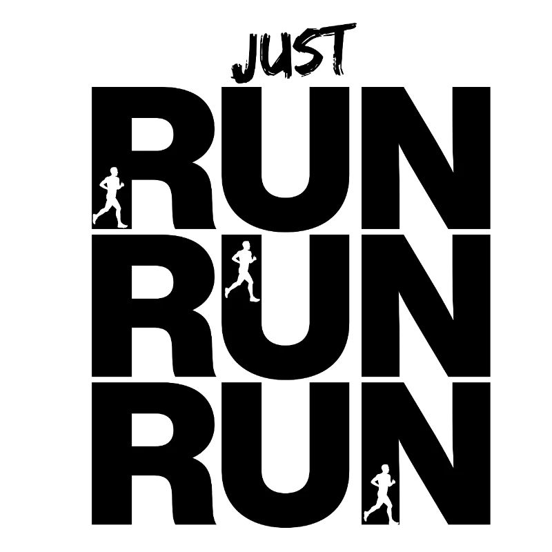 JUST RUN RUN RUN – GO!