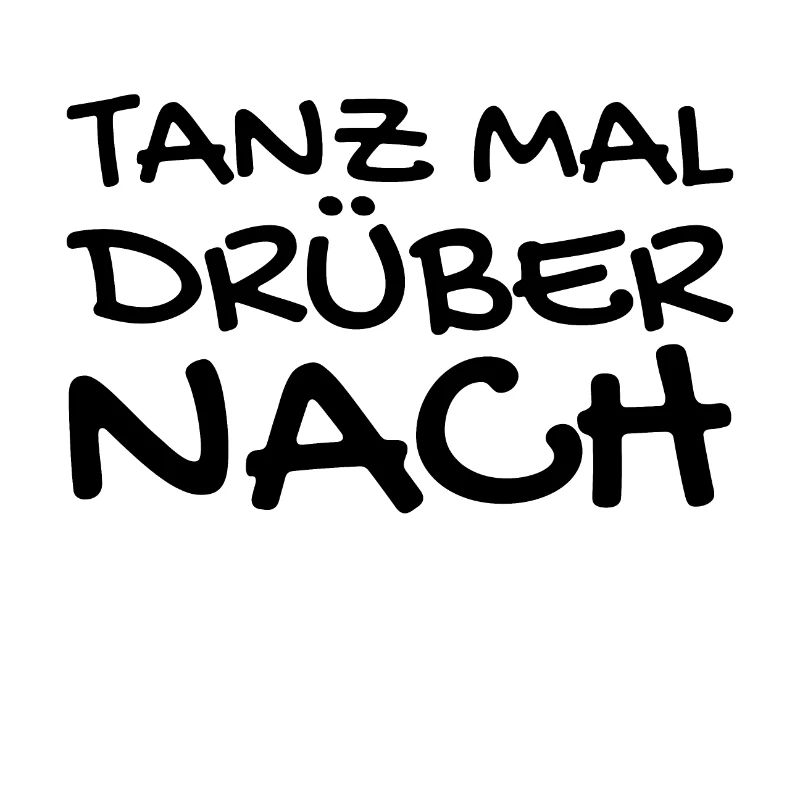 Tanzen Spruch