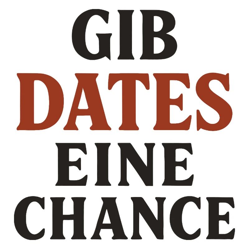 Gib Dates eine Chance