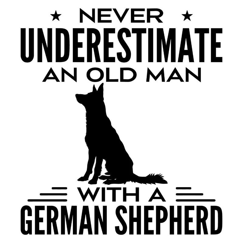 Never Underestimate Old Man With A German Shepherd