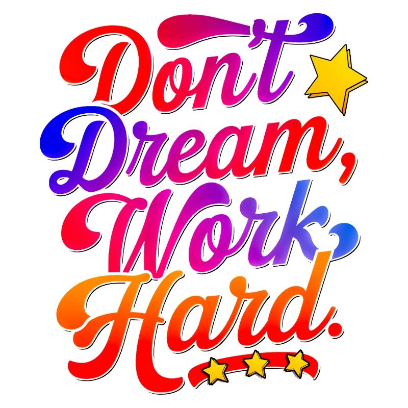 Dont dream work Hard