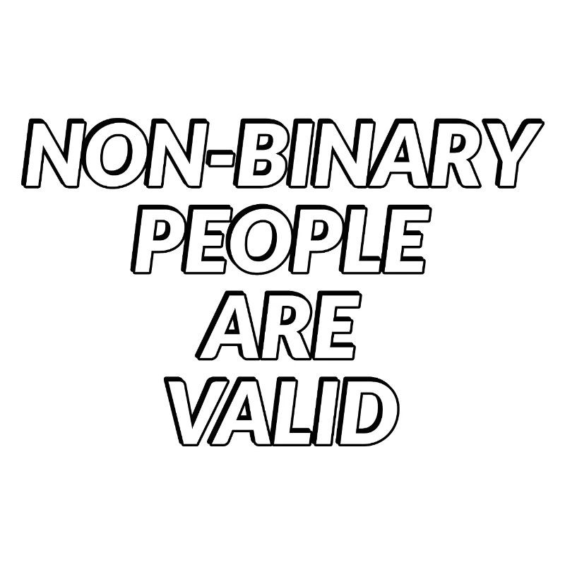 Non Binary People Are Valid