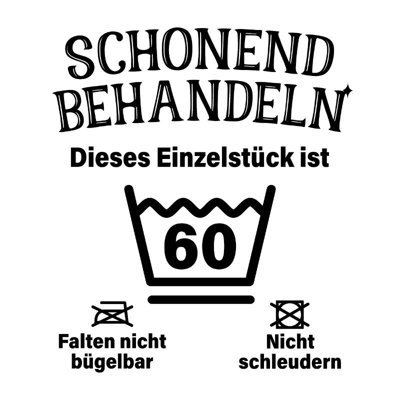 Schonend Behandeln 60. Geburtstag Einzelstück 60