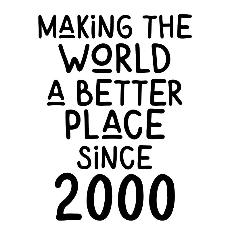 Making the World a better place since 2000