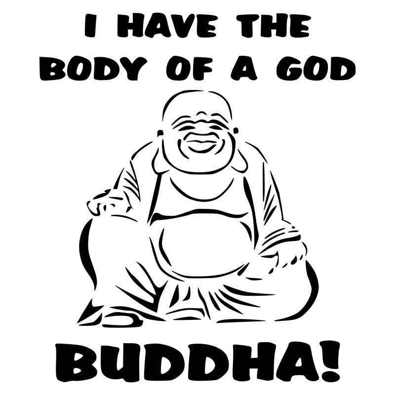 Ich habe den Körper eines Gottes... Buddha