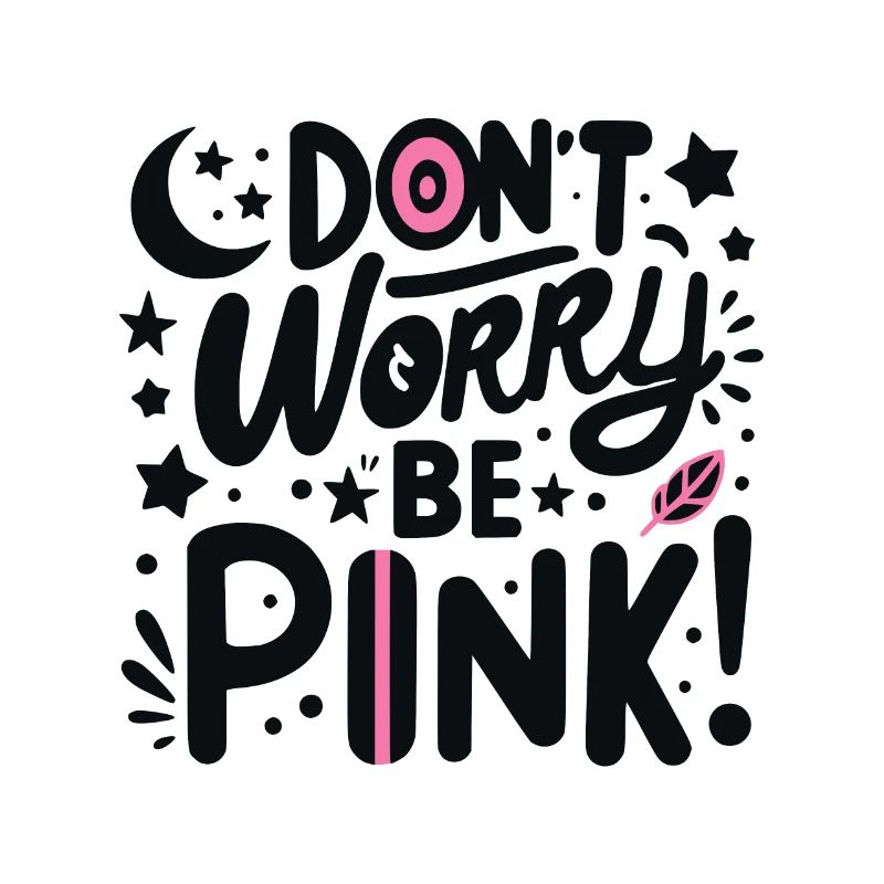 Mach dir keine Sorgen, sei pink!