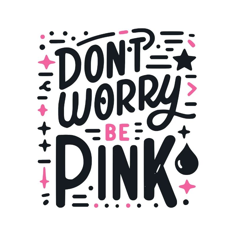 Mach dir keine Sorgen, sei pink!
