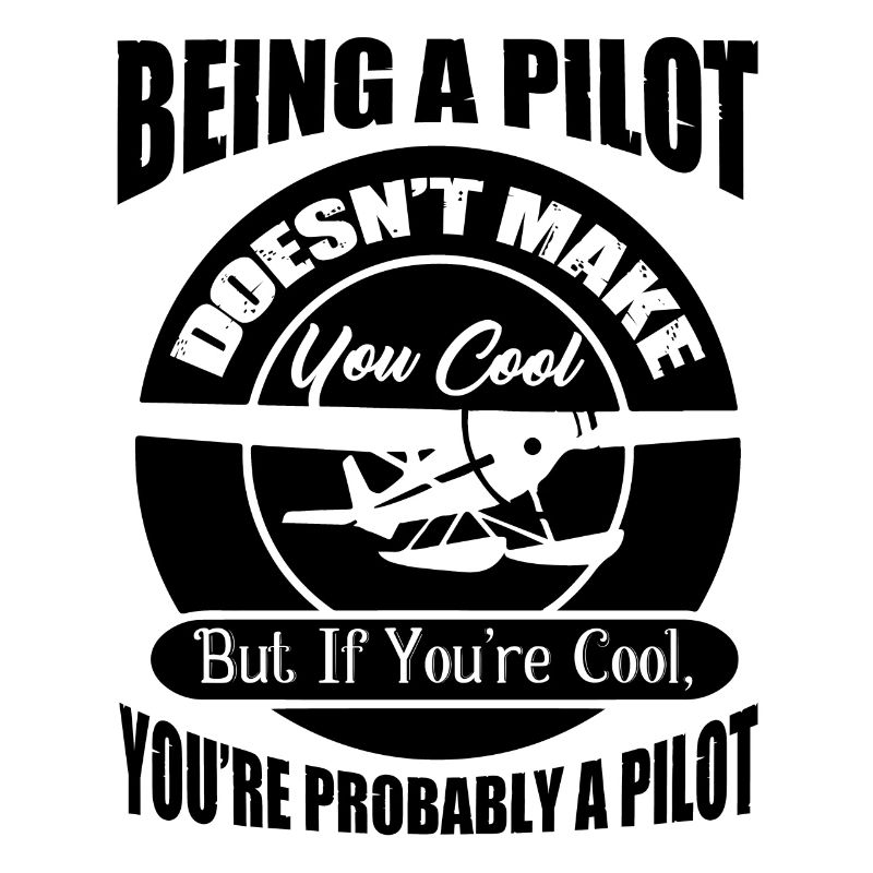 Being a Pilot Makes You Cool