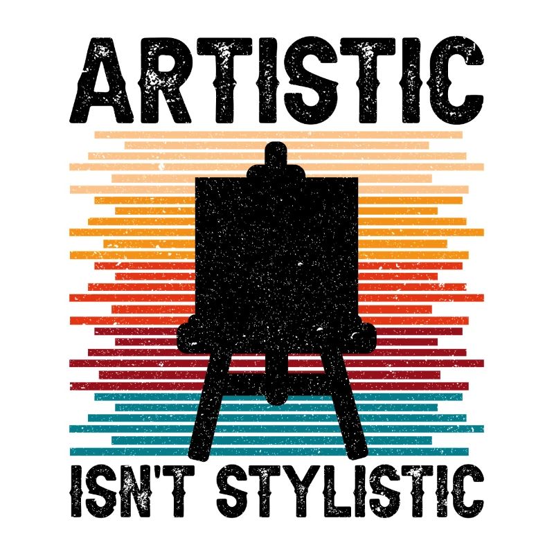 Cool Artist Artistic Isn ́t Stylistic Painter Gift