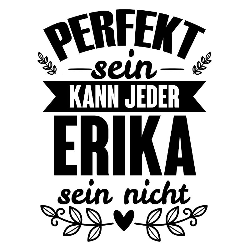 Erika - Perfekt Sein Kann Jeder Erika Sein Nicht