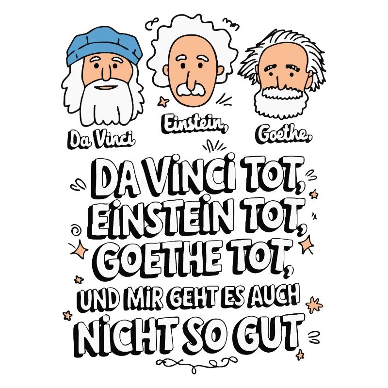 DaVinci, Einstein, Goethe, mort, je ne me sens pas bien