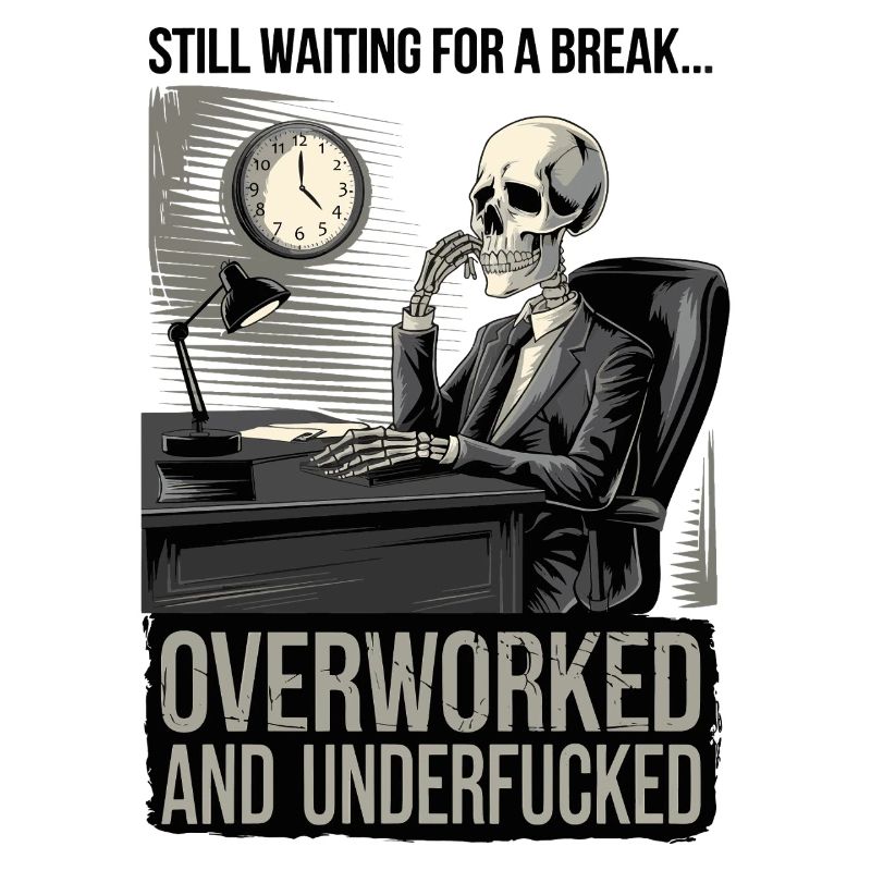 Overworked & Underf***ed Corporate Skeleton Humor