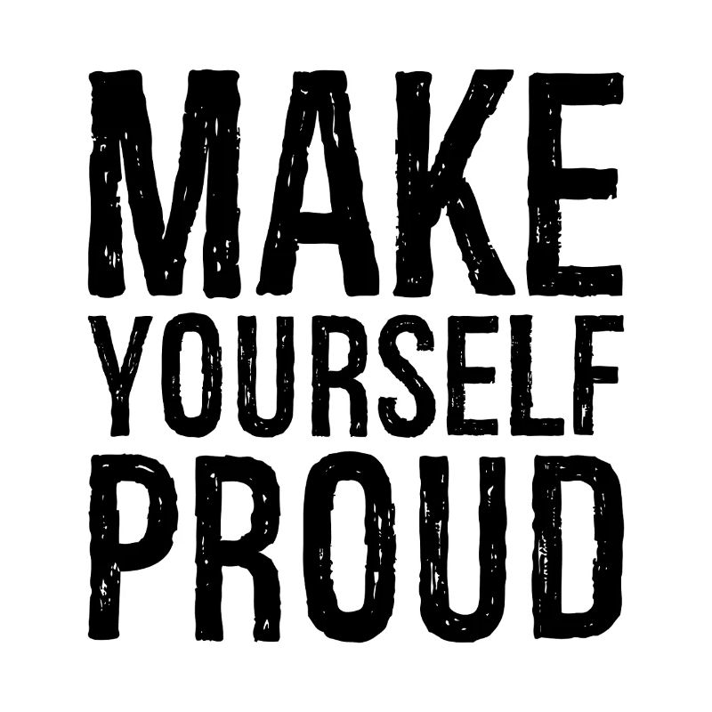 make yourself proud