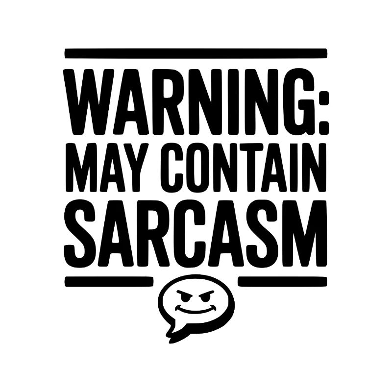 Warning May Contain Sarcasm