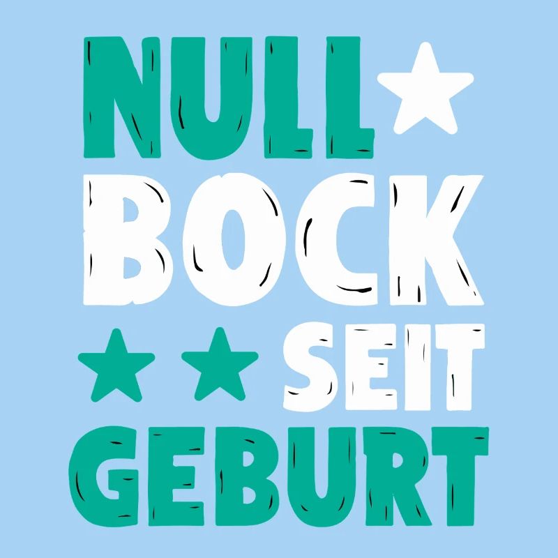 Null Bock seit Geburt | Lustiger Spruch