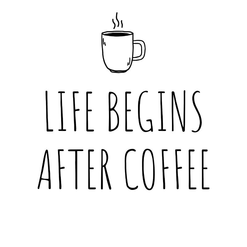 Life Begins After Coffee Kaffeetrinker Cafe Kaffee