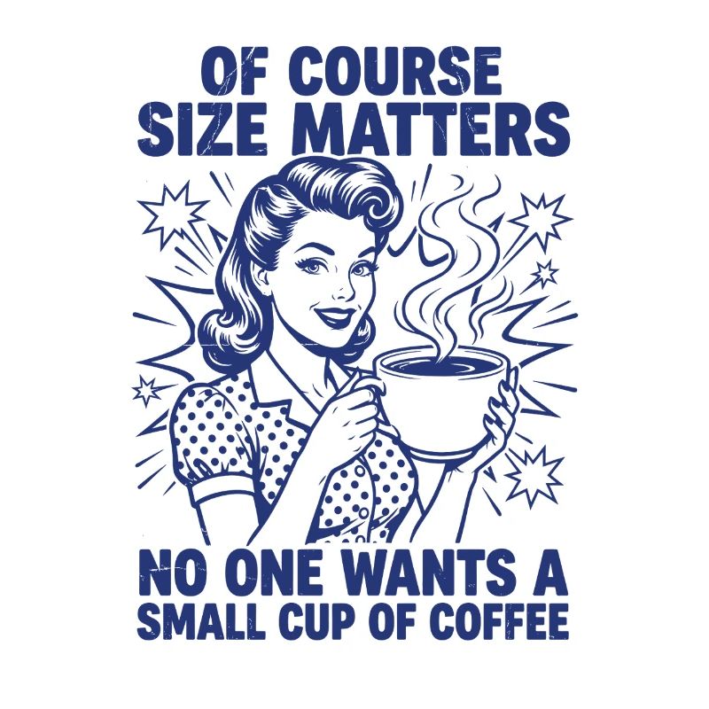 Kaffee Größe Matters Retro Statement