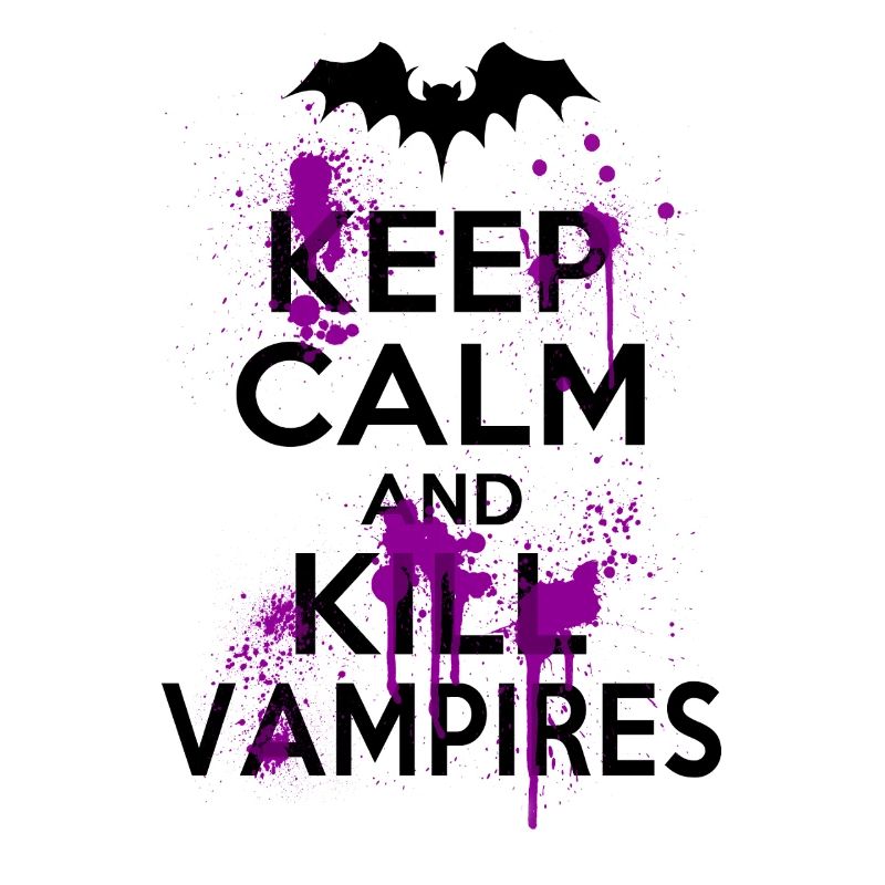 Keep Calm And Kill Funny Witty Vampires
