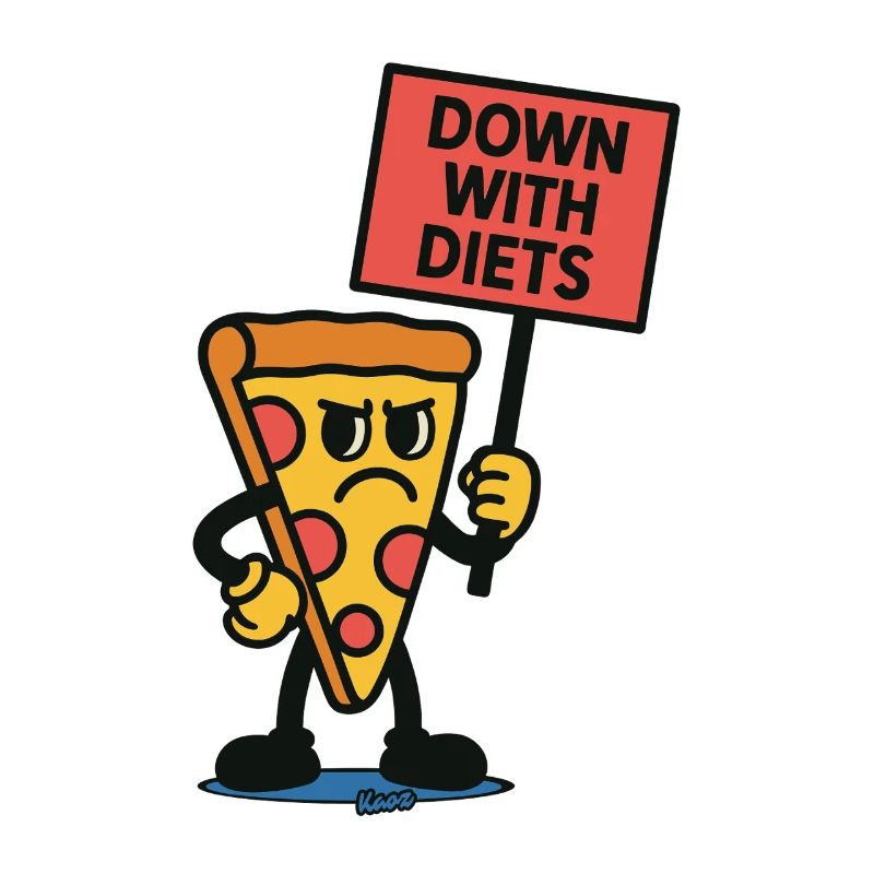 Pizza with a sign "Down with diets!"
