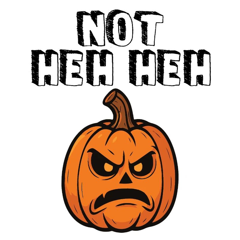 Not Heh Heh
